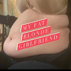 View MyFatBlondeGirlfriend (myfatblondegf) OnlyFans 410 Photos and 85 Videos leaks 

 profile picture